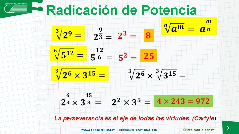 Radicación de Potencia La perseverancia es el eje de todas las virtudes. (Carlyle). www.