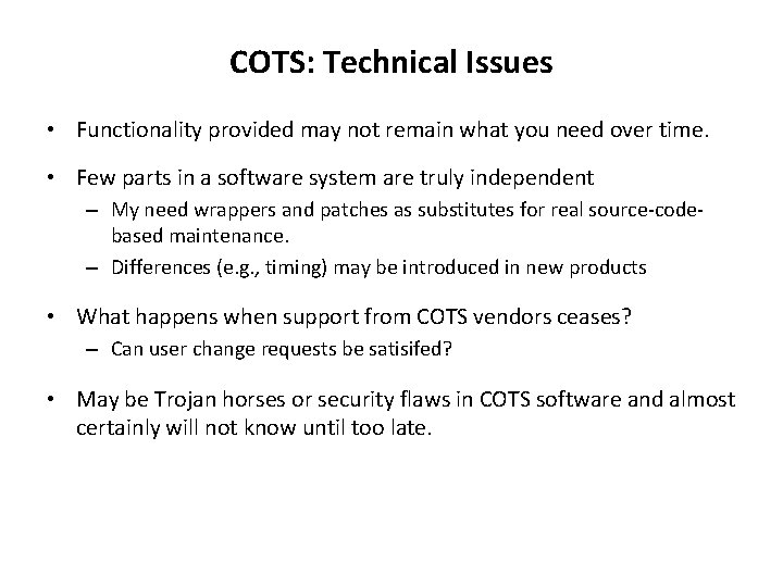 COTS: Technical Issues • Functionality provided may not remain what you need over time.