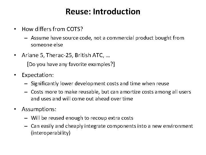 Reuse: Introduction • How differs from COTS? – Assume have source code, not a