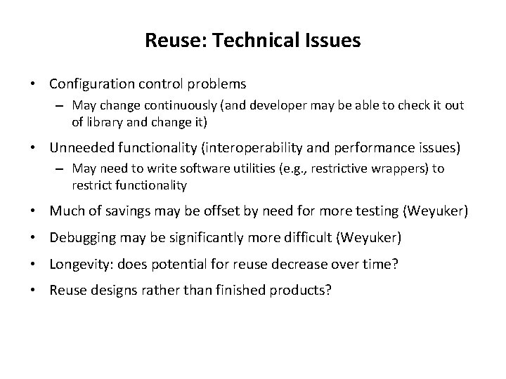 Reuse: Technical Issues • Configuration control problems – May change continuously (and developer may