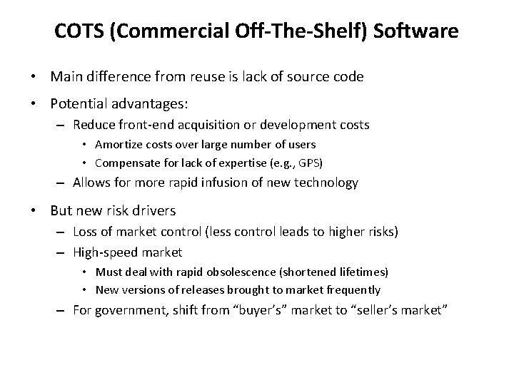 COTS (Commercial Off-The-Shelf) Software • Main difference from reuse is lack of source code