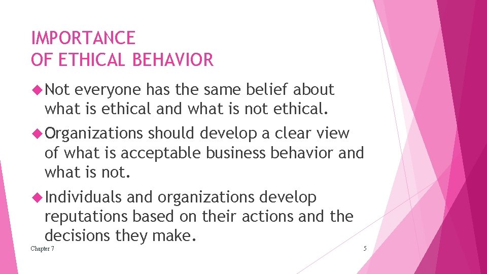 IMPORTANCE OF ETHICAL BEHAVIOR Not everyone has the same belief about what is ethical