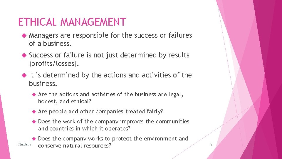 ETHICAL MANAGEMENT Managers are responsible for the success or failures of a business. Success