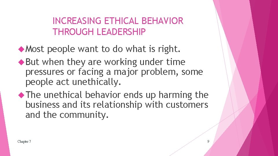 INCREASING ETHICAL BEHAVIOR THROUGH LEADERSHIP Most people want to do what is right. But