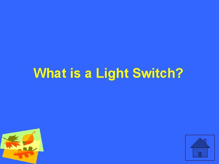 What is a Light Switch? 