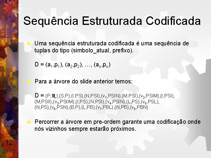 Sequência Estruturada Codificada ® Uma sequência estruturada codificada é uma sequência de tuplas do