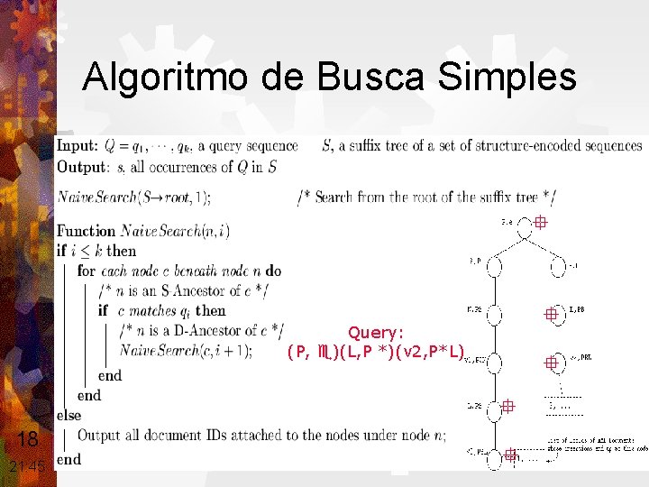 Algoritmo de Busca Simples Query: (P, )(L, P *)(v 2, P*L) 18 21: 45