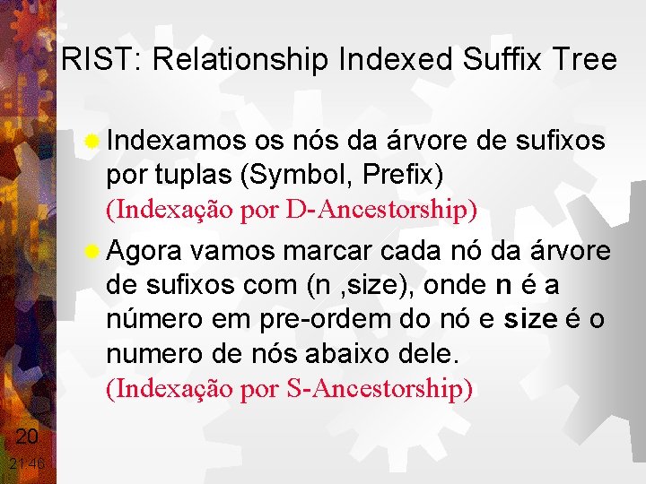 RIST: Relationship Indexed Suffix Tree ® Indexamos os nós da árvore de sufixos por