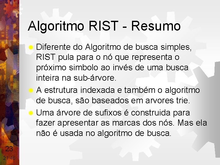 Algoritmo RIST - Resumo ® Diferente do Algoritmo de busca simples, RIST pula para