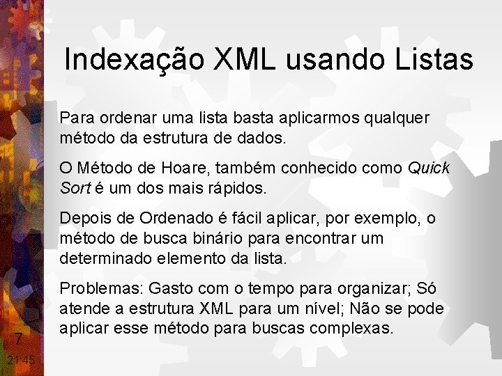Indexação XML usando Listas Para ordenar uma lista basta aplicarmos qualquer método da estrutura