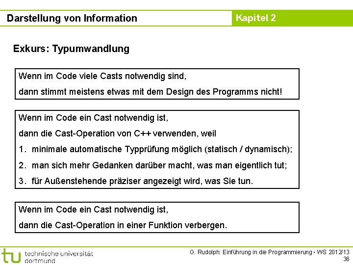 Kapitel 2 Darstellung von Information Exkurs: Typumwandlung Wenn im Code viele Casts notwendig sind,