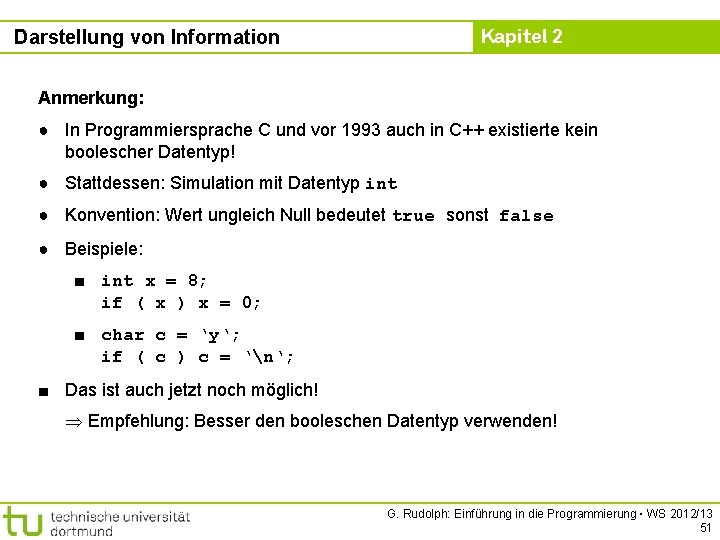 Kapitel 2 Darstellung von Information Anmerkung: ● In Programmiersprache C und vor 1993 auch