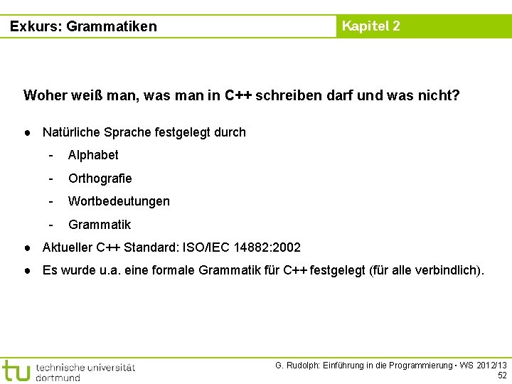 Kapitel 2 Exkurs: Grammatiken Woher weiß man, was man in C++ schreiben darf und