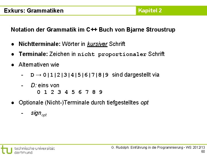 Kapitel 2 Exkurs: Grammatiken Notation der Grammatik im C++ Buch von Bjarne Stroustrup ●