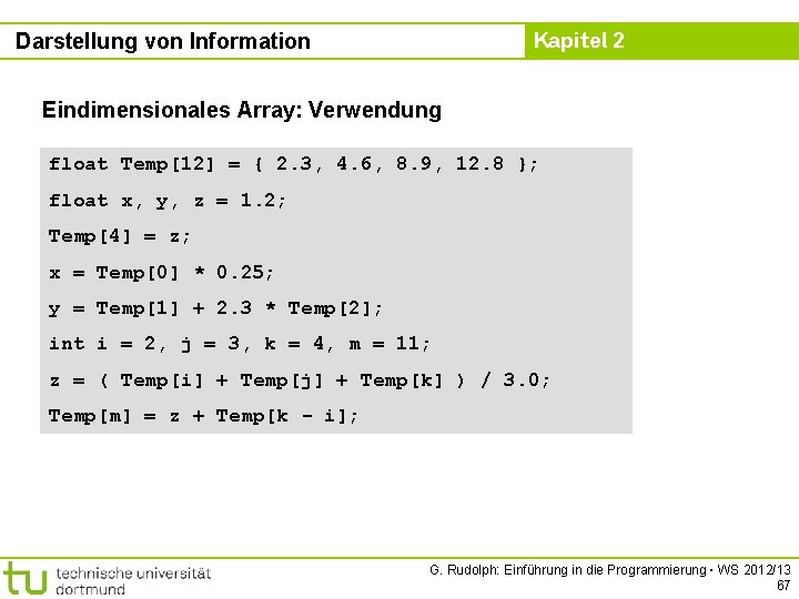 Kapitel 2 Darstellung von Information Eindimensionales Array: Verwendung float Temp[12] = { 2. 3,