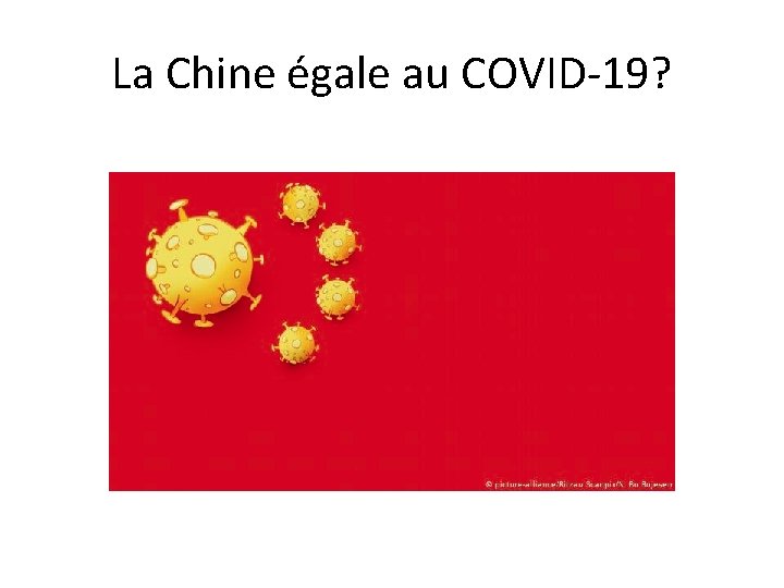 La Chine égale au COVID-19? 