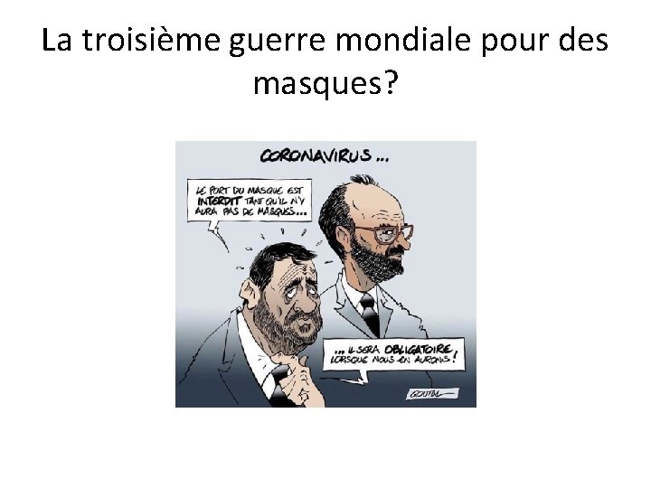 La troisième guerre mondiale pour des masques? 