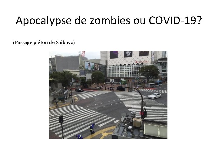 Apocalypse de zombies ou COVID-19? (Passage piéton de Shibuya) 