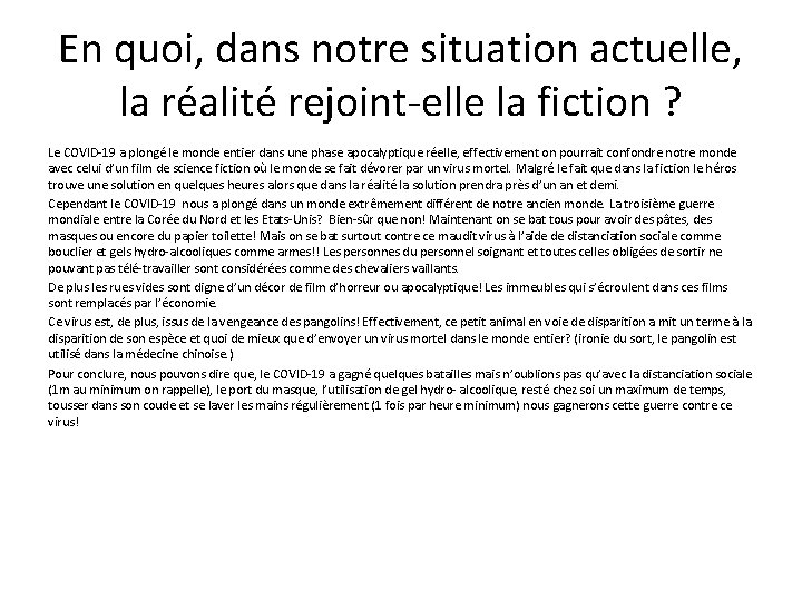 En quoi, dans notre situation actuelle, la réalité rejoint-elle la fiction ? Le COVID-19