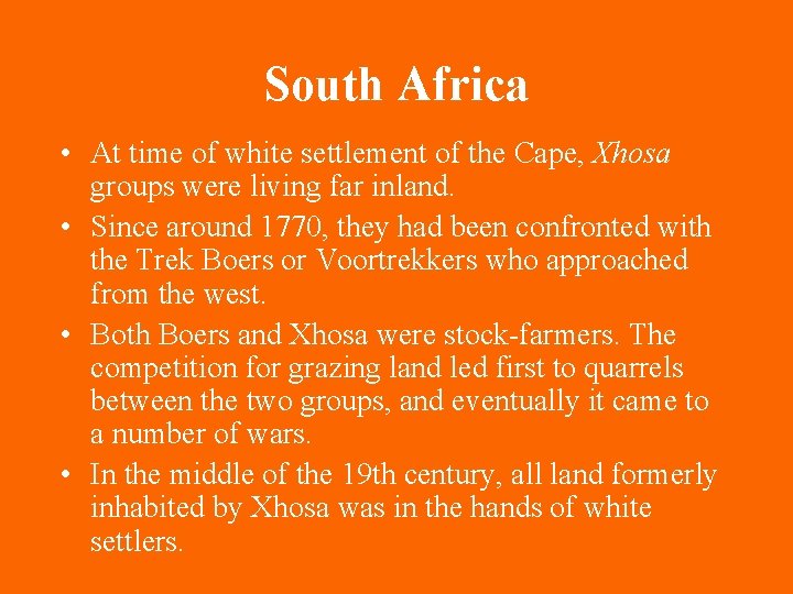 South Africa • At time of white settlement of the Cape, Xhosa groups were