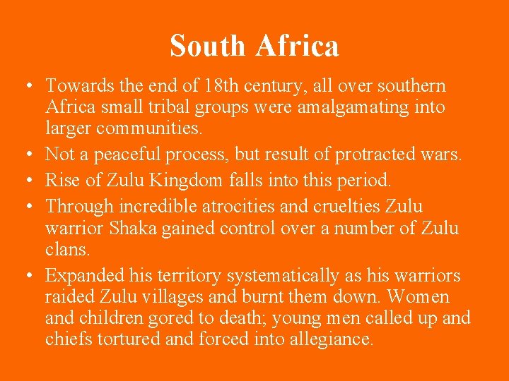 South Africa • Towards the end of 18 th century, all over southern Africa