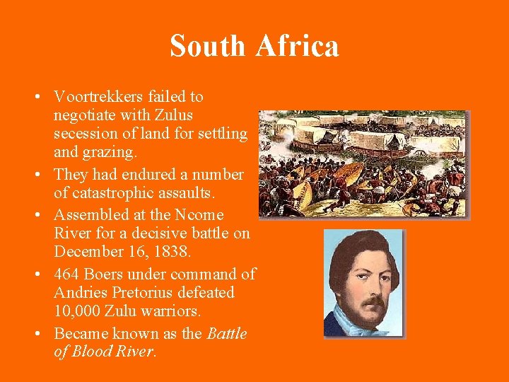 South Africa • Voortrekkers failed to negotiate with Zulus secession of land for settling
