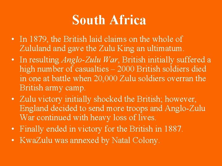 South Africa • In 1879, the British laid claims on the whole of Zululand