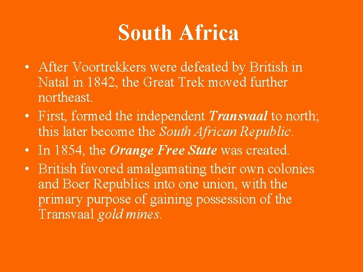South Africa • After Voortrekkers were defeated by British in Natal in 1842, the