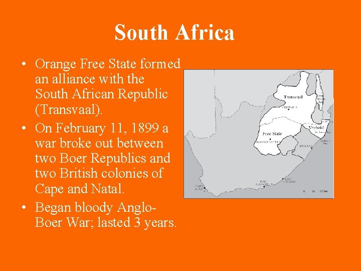 South Africa • Orange Free State formed an alliance with the South African Republic