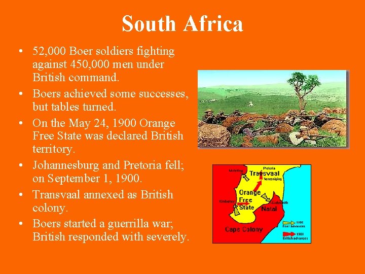 South Africa • 52, 000 Boer soldiers fighting against 450, 000 men under British