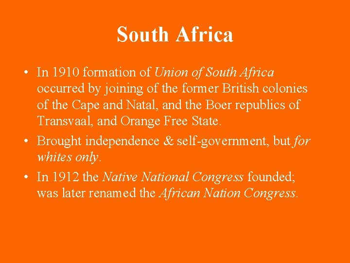 South Africa • In 1910 formation of Union of South Africa occurred by joining