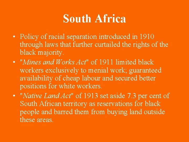 South Africa • Policy of racial separation introduced in 1910 through laws that further