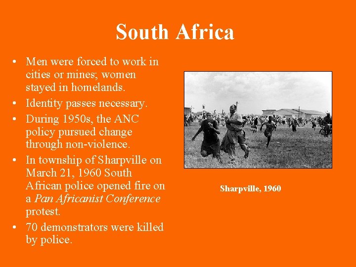 South Africa • Men were forced to work in cities or mines; women stayed