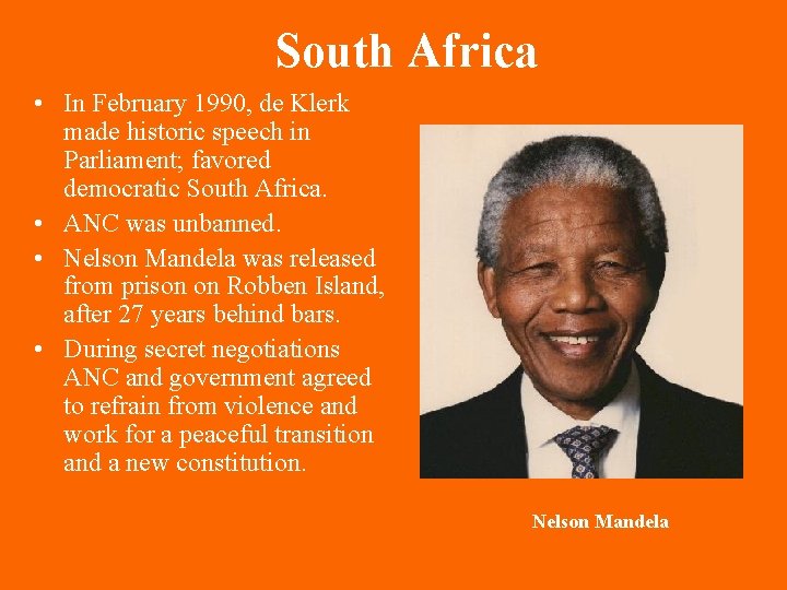 South Africa • In February 1990, de Klerk made historic speech in Parliament; favored