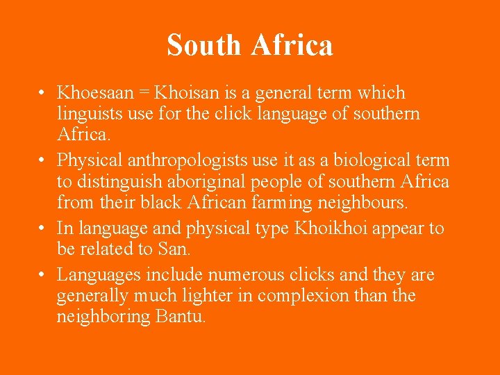 South Africa • Khoesaan = Khoisan is a general term which linguists use for
