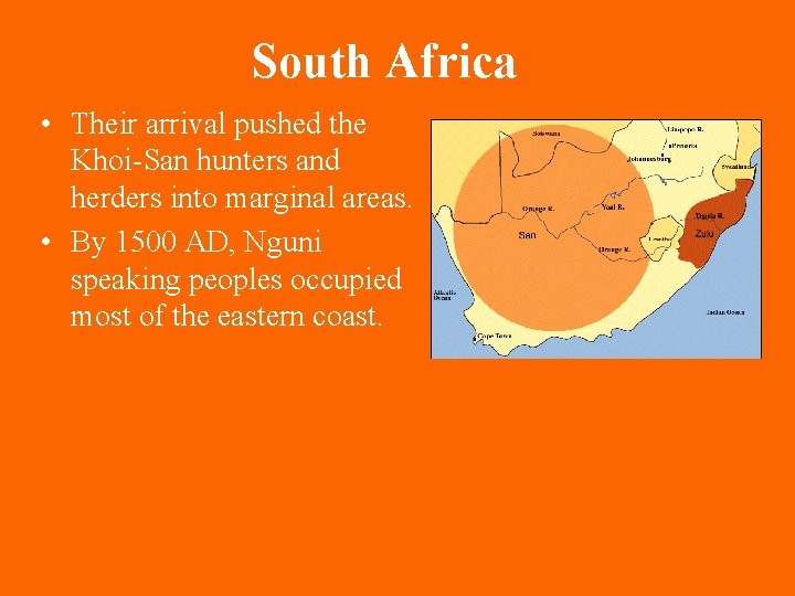 South Africa • Their arrival pushed the Khoi-San hunters and herders into marginal areas.