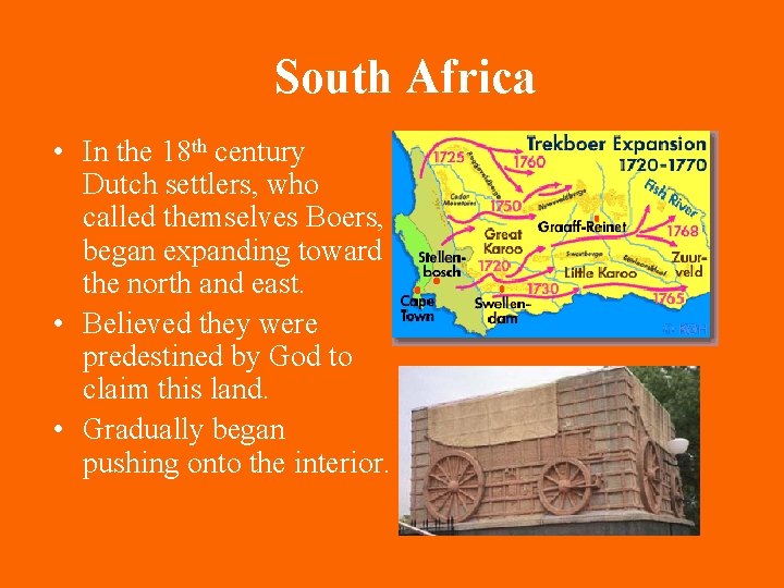 South Africa • In the 18 th century Dutch settlers, who called themselves Boers,