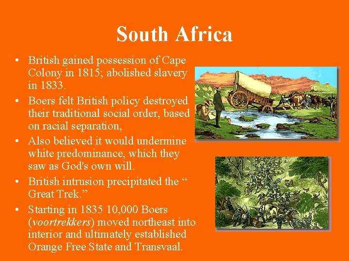 South Africa • British gained possession of Cape Colony in 1815; abolished slavery in