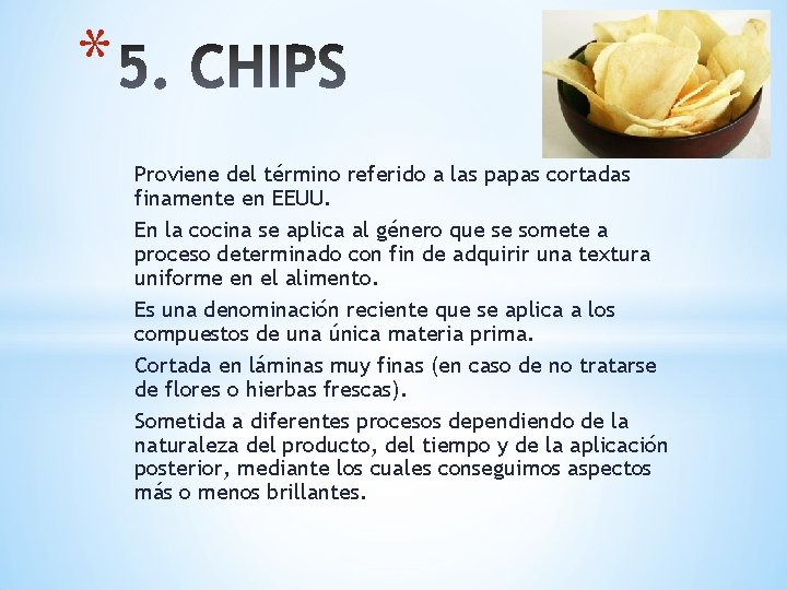 * Proviene del término referido a las papas cortadas finamente en EEUU. En la