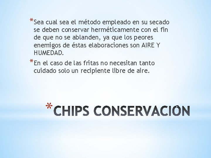 *Sea cual sea el método empleado en su secado se deben conservar herméticamente con