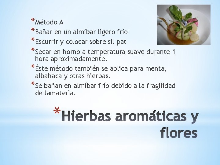 *Método A *Bañar en un almíbar ligero frío *Escurrir y colocar sobre sil pat