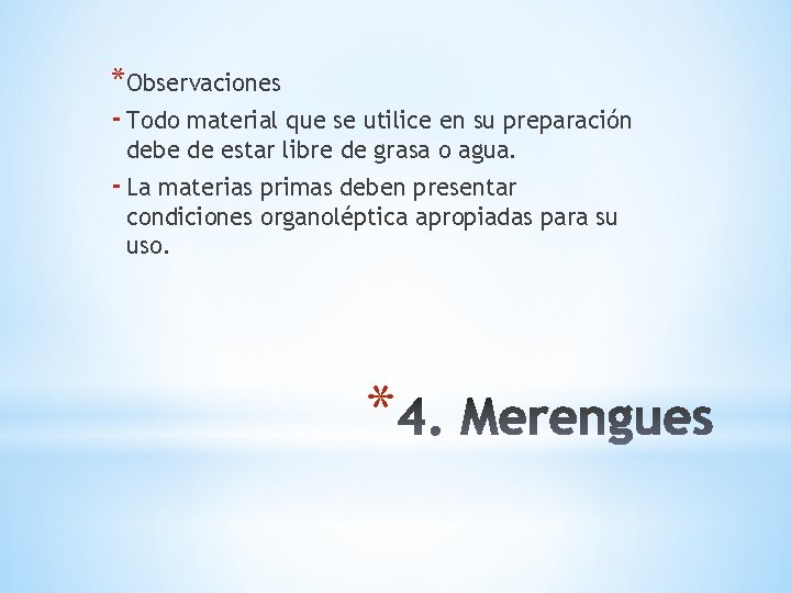 *Observaciones - Todo material que se utilice en su preparación debe de estar libre