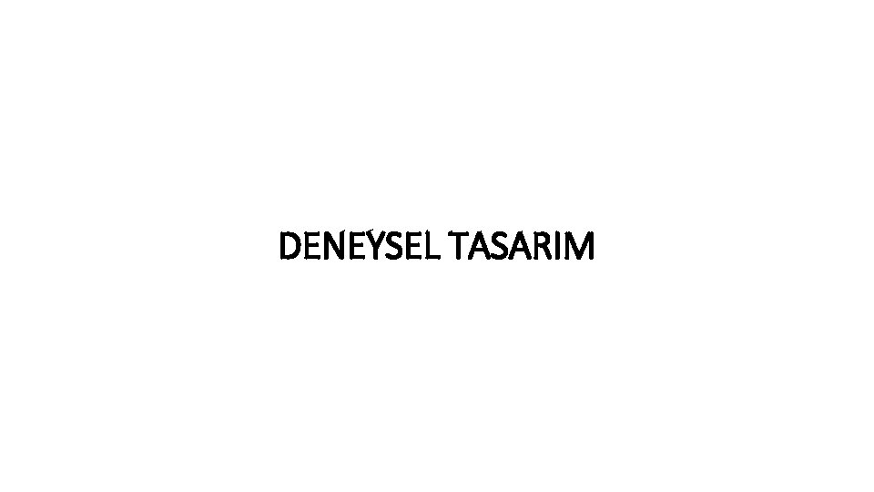 DENEYSEL TASARIM 