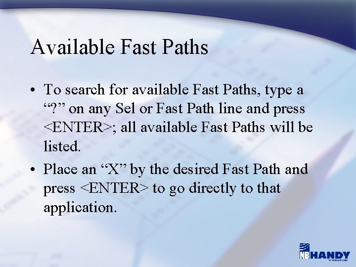 Available Fast Paths • To search for available Fast Paths, type a “? ”