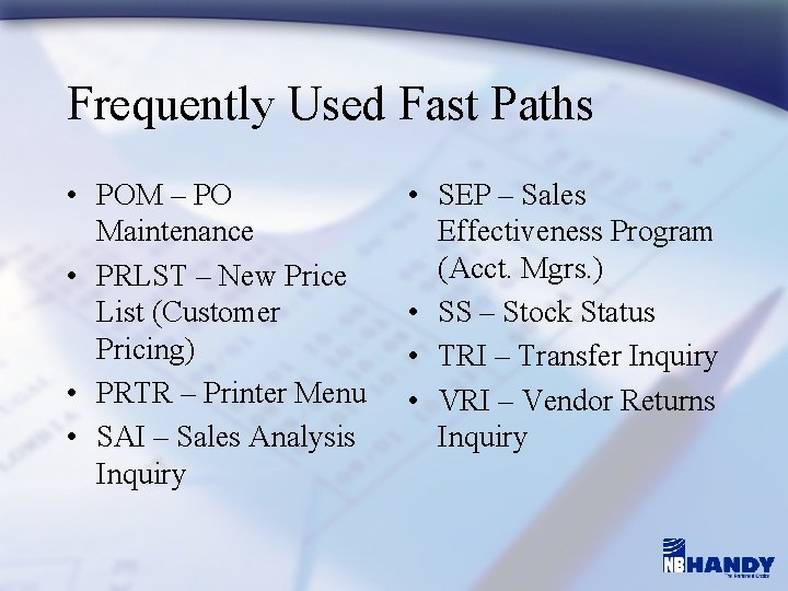 Frequently Used Fast Paths • POM – PO Maintenance • PRLST – New Price