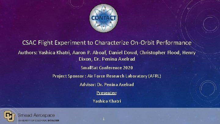 CSAC Flight Experiment to Characterize On-Orbit Performance Authors: Yashica Khatri, Aaron P. Aboaf, Daniel