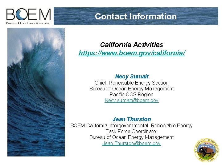 Contact Information California Activities https: //www. boem. gov/california/ Necy Sumait Chief, Renewable Energy Section