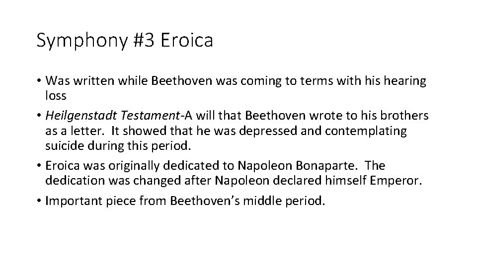 Symphony #3 Eroica • Was written while Beethoven was coming to terms with his