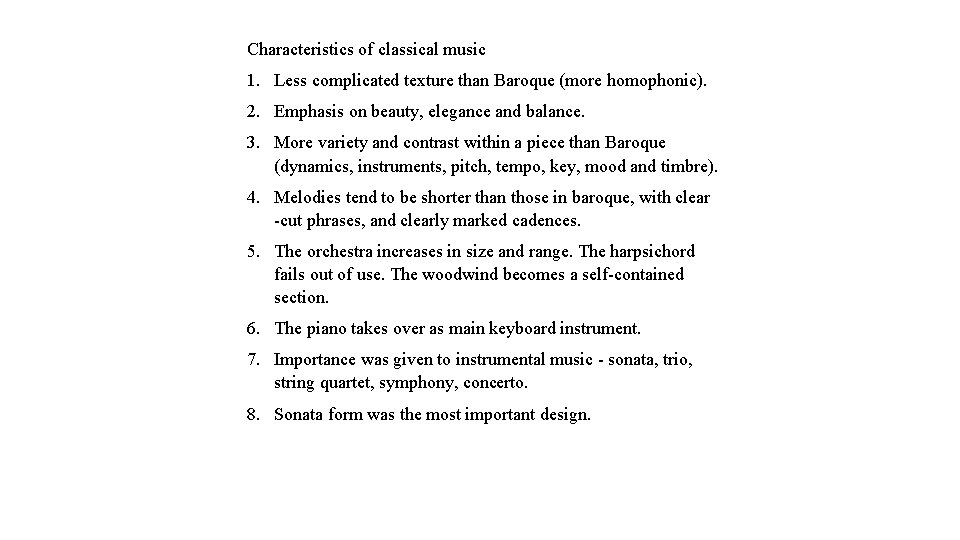 Characteristics of classical music 1. Less complicated texture than Baroque (more homophonic). 2. Emphasis