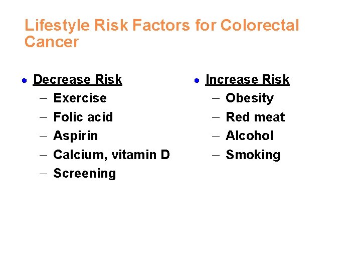 Lifestyle Risk Factors for Colorectal Cancer · Decrease Risk - Exercise Folic acid Aspirin